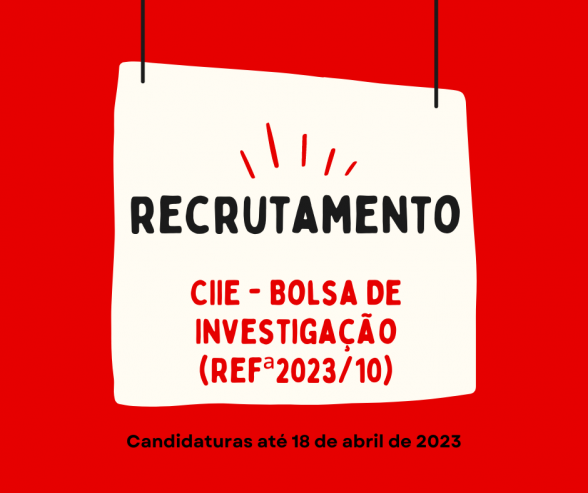 Recrutamento | CIIE - Bolsa De Investigação (Refª2023/10)