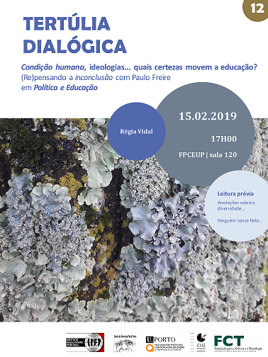 XII Dialogic Tertulia: Human condition, ideologies... what certainties drive education? (Re)thinking inconclusion with Paulo Freire in Politics and Education