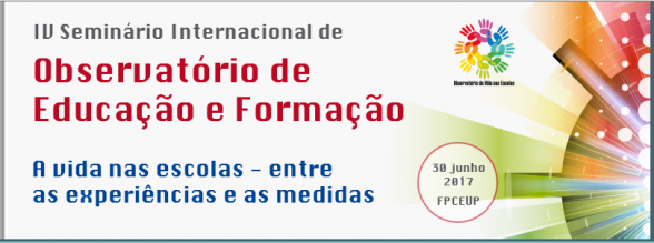 IV International Seminar of Education and Training Observatories: "Life in schools - between experiences and measures"