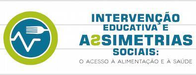 Seminário Intervenção Educativa e Assimetrias Sociais: O Acesso a Alimentação e a Saúde